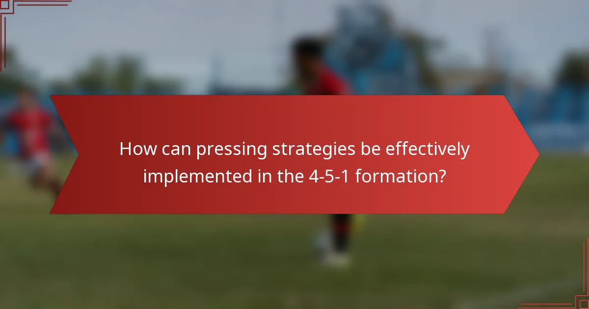 How can pressing strategies be effectively implemented in the 4-5-1 formation?