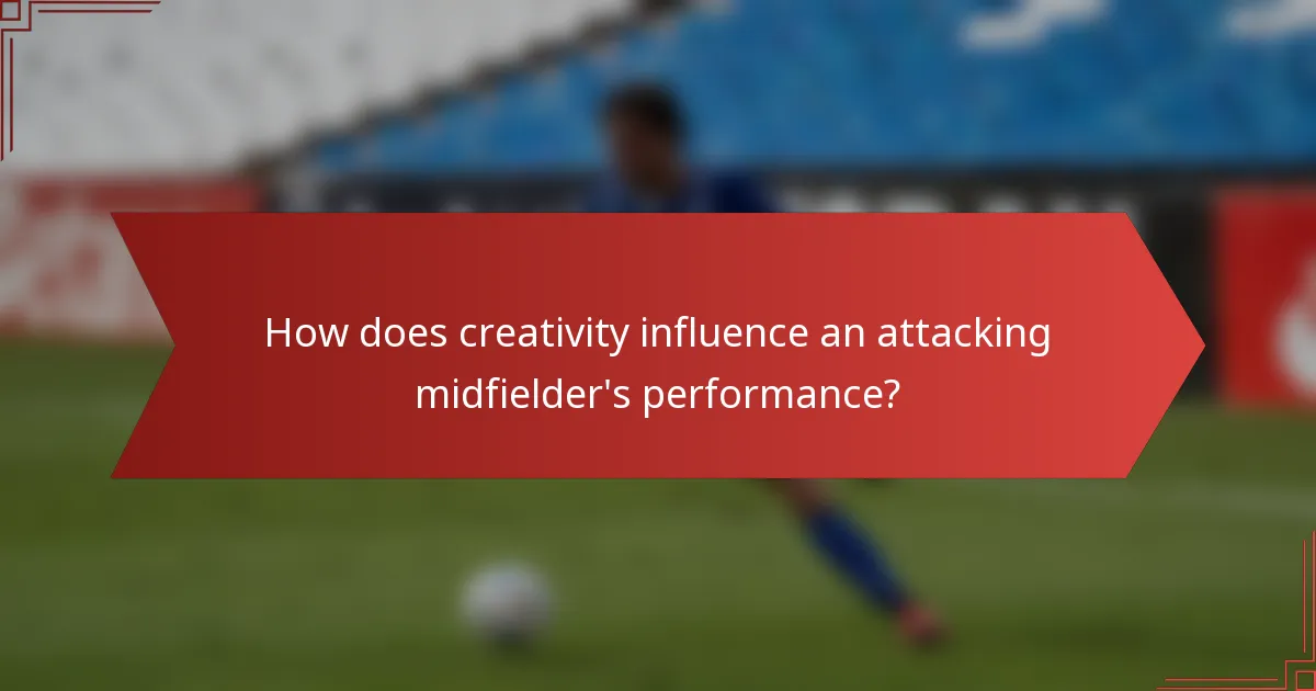 How does creativity influence an attacking midfielder's performance?