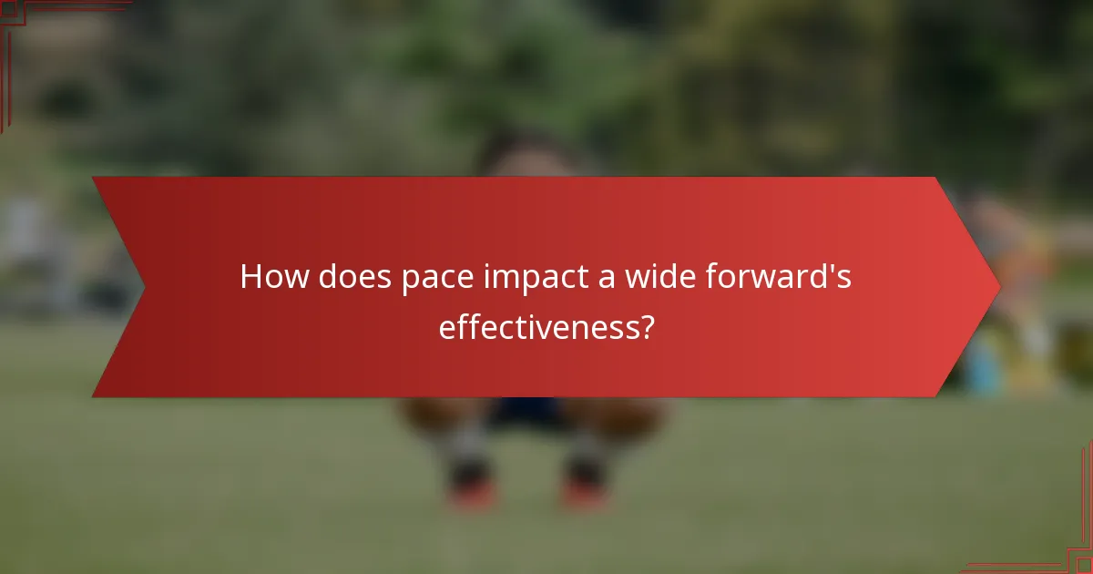 How does pace impact a wide forward's effectiveness?
