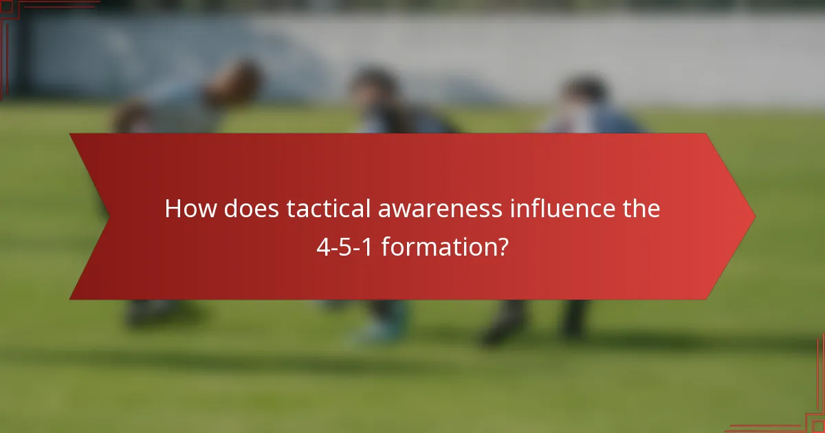 How does tactical awareness influence the 4-5-1 formation?