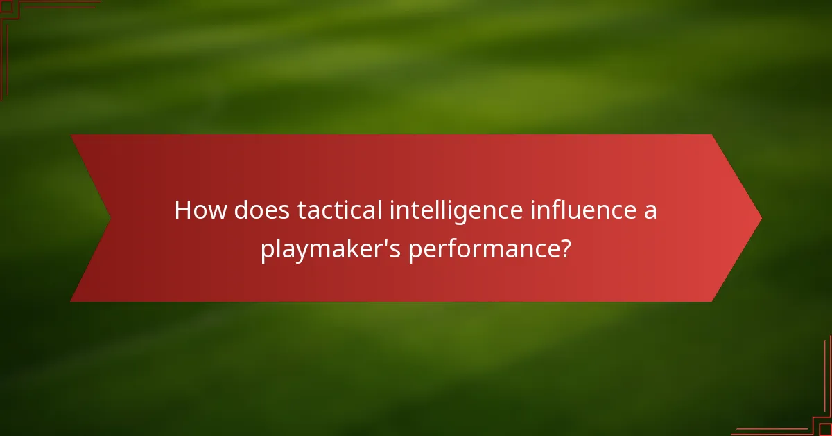 How does tactical intelligence influence a playmaker's performance?