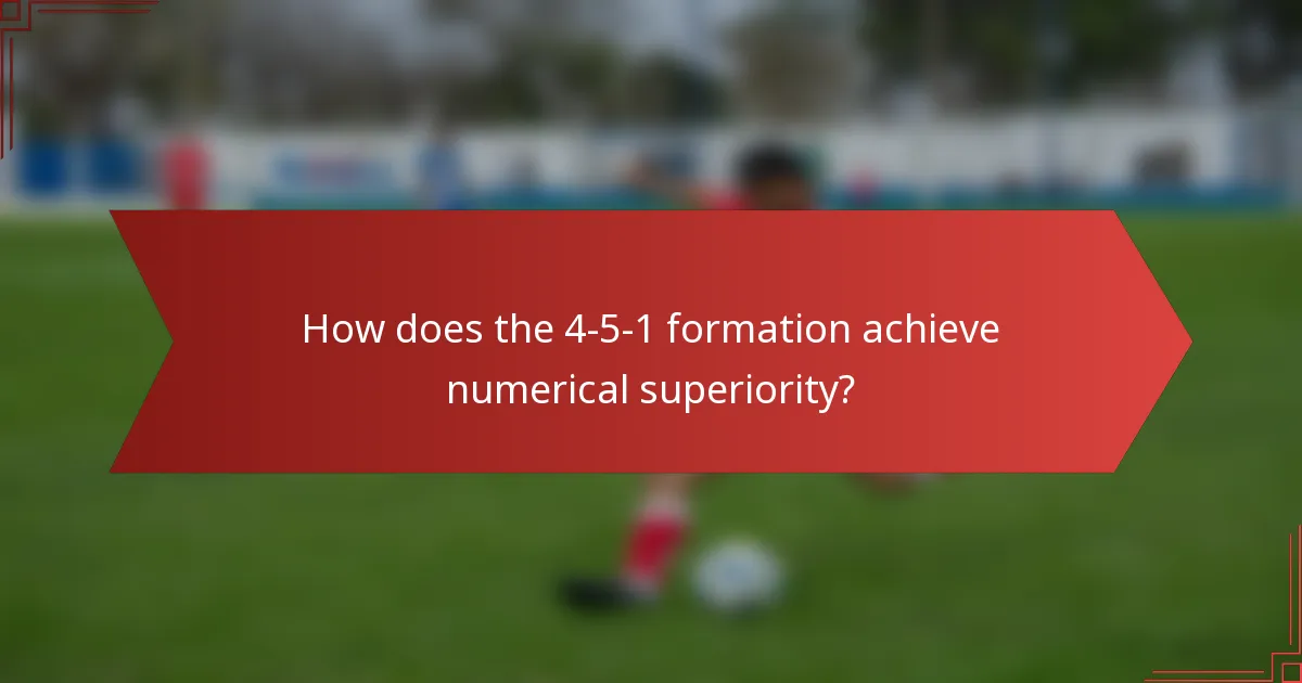 How does the 4-5-1 formation achieve numerical superiority?