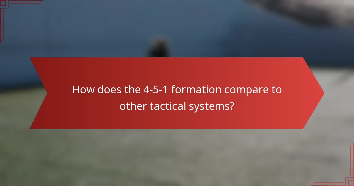 How does the 4-5-1 formation compare to other tactical systems?