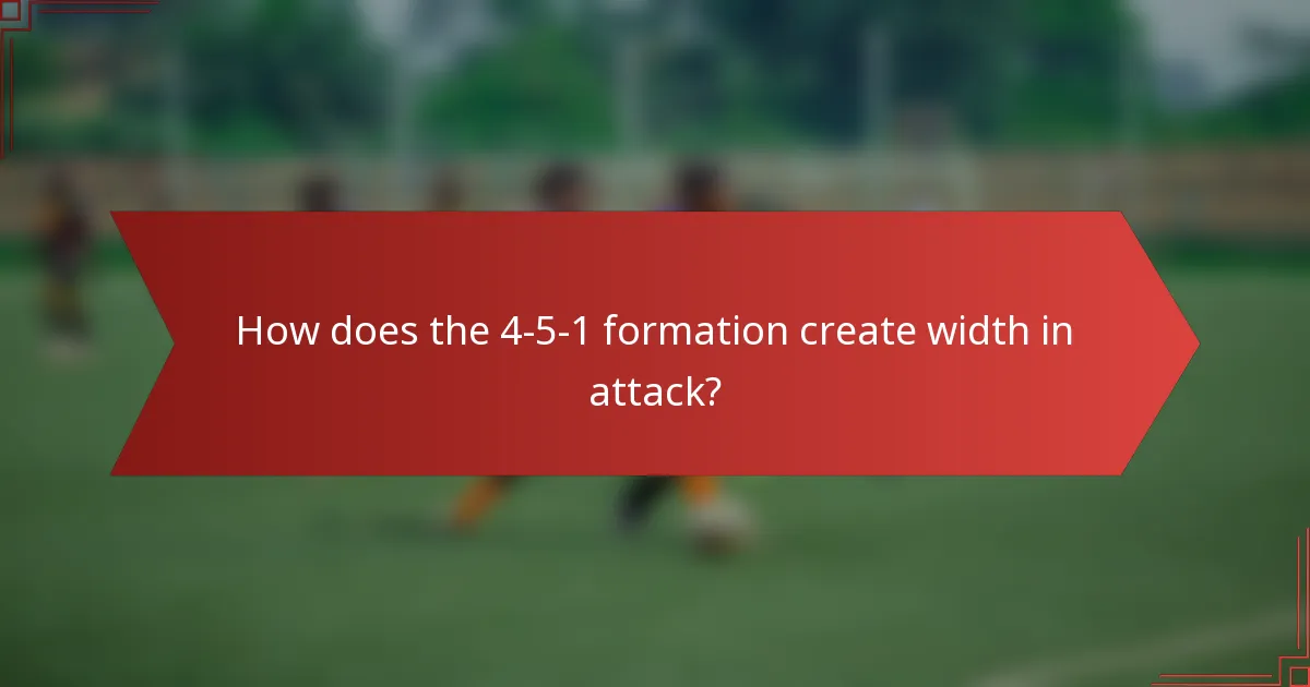 How does the 4-5-1 formation create width in attack?