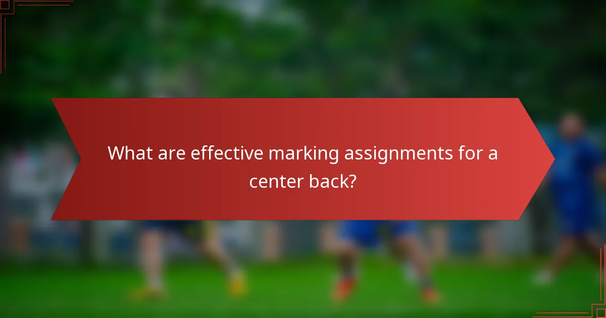 What are effective marking assignments for a center back?
