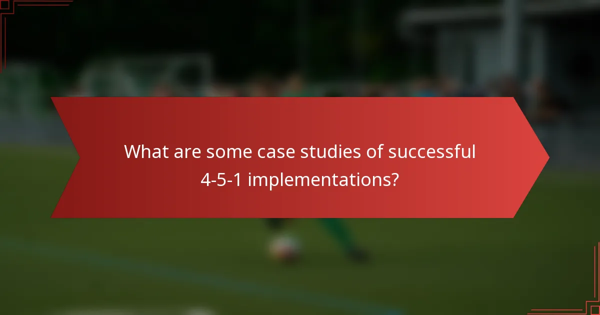 What are some case studies of successful 4-5-1 implementations?