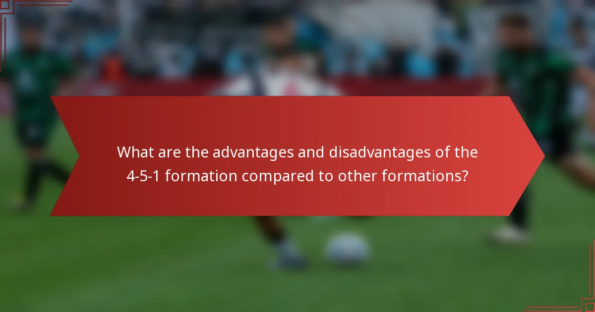 What are the advantages and disadvantages of the 4-5-1 formation compared to other formations?