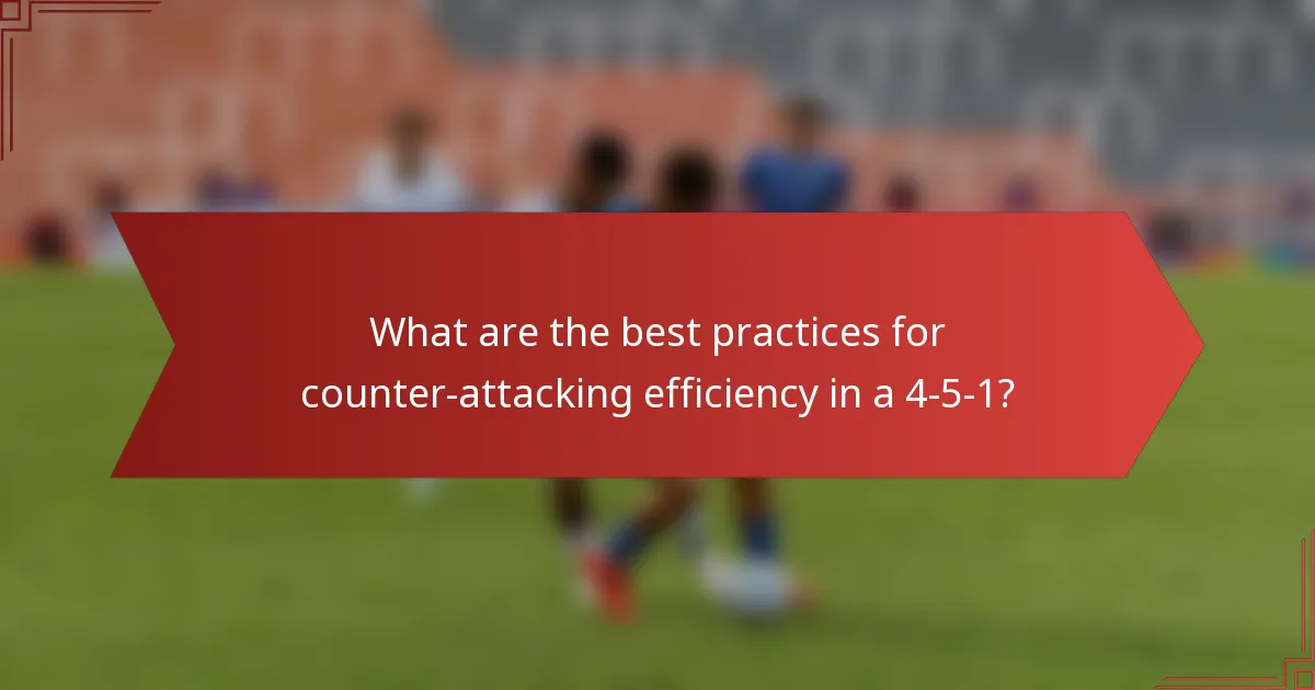 What are the best practices for counter-attacking efficiency in a 4-5-1?