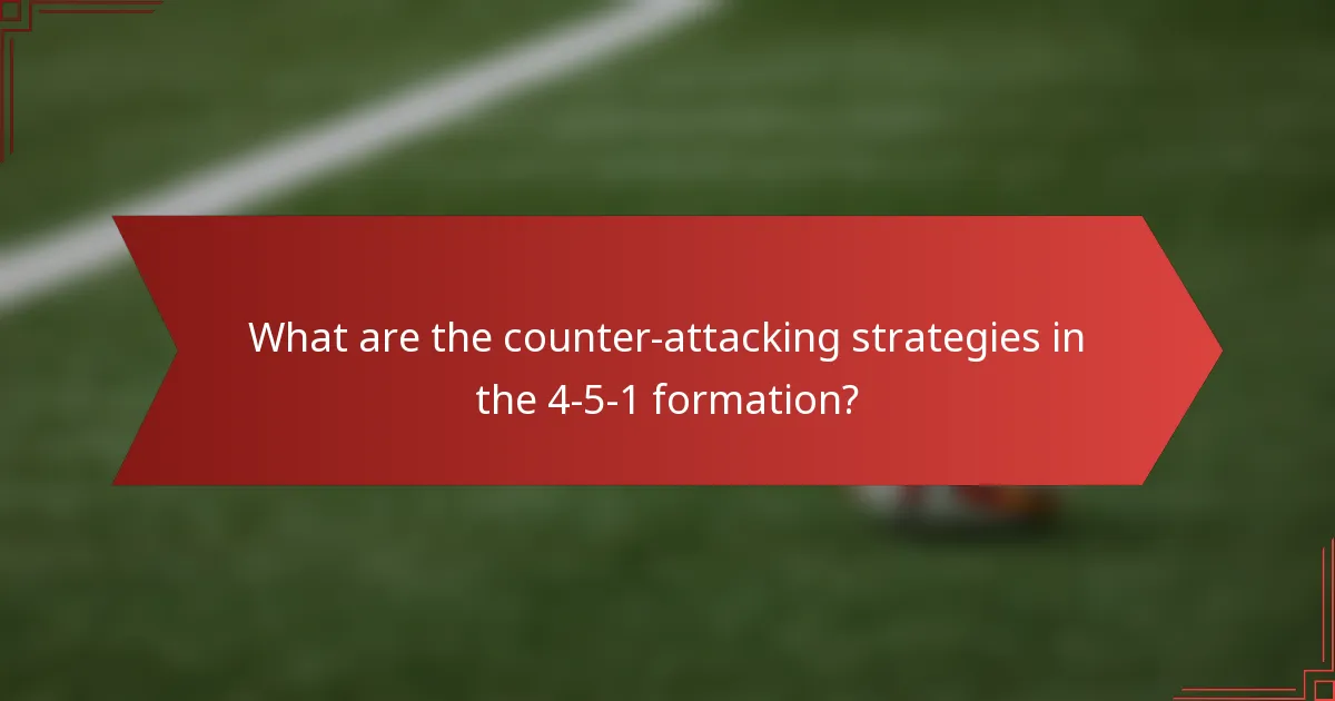 What are the counter-attacking strategies in the 4-5-1 formation?