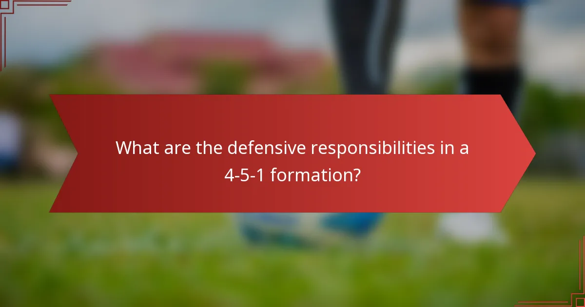What are the defensive responsibilities in a 4-5-1 formation?