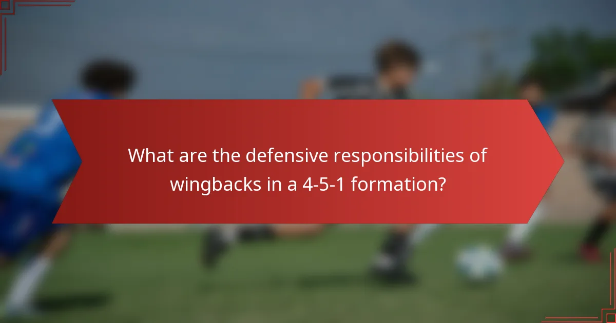 What are the defensive responsibilities of wingbacks in a 4-5-1 formation?