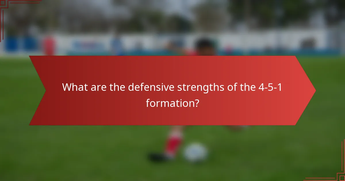 What are the defensive strengths of the 4-5-1 formation?