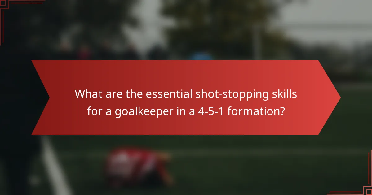 What are the essential shot-stopping skills for a goalkeeper in a 4-5-1 formation?