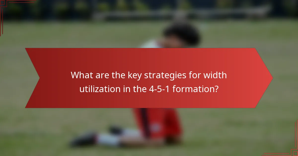 What are the key strategies for width utilization in the 4-5-1 formation?