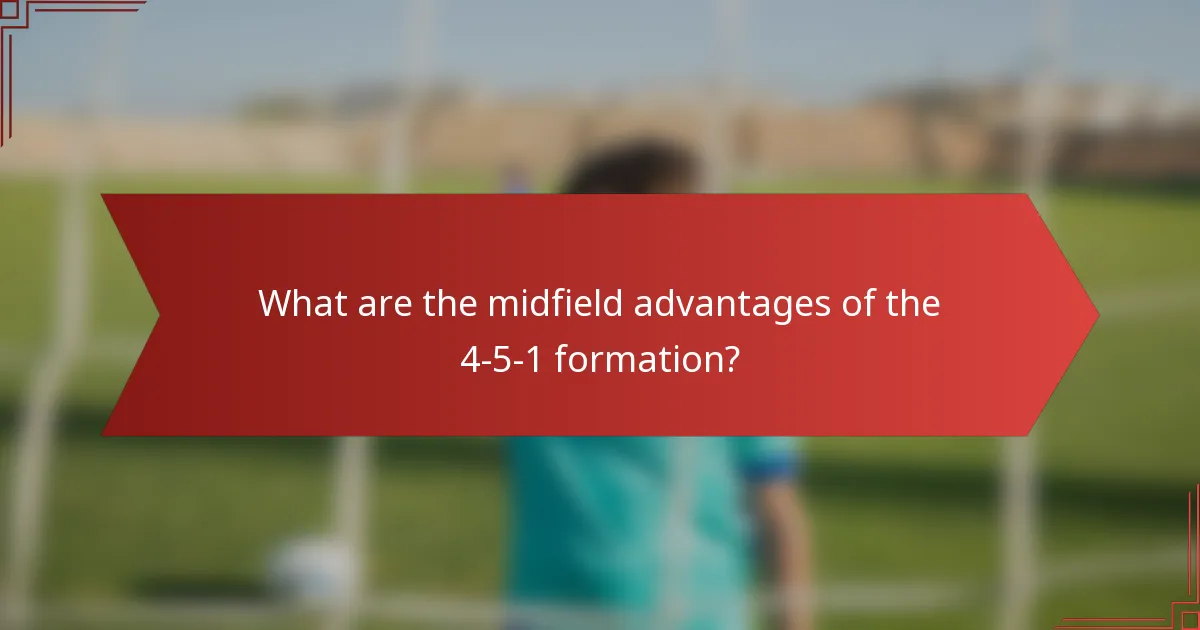 What are the midfield advantages of the 4-5-1 formation?
