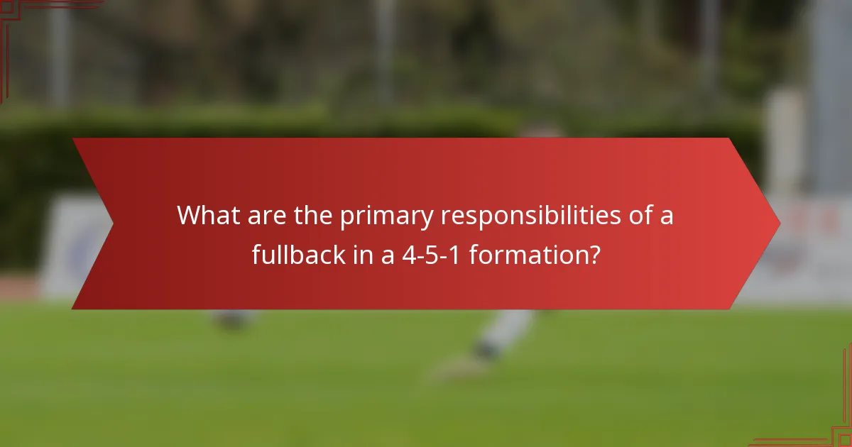 What are the primary responsibilities of a fullback in a 4-5-1 formation?