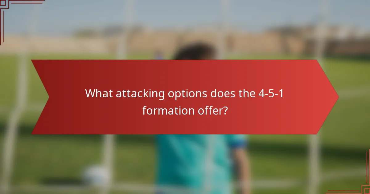 What attacking options does the 4-5-1 formation offer?