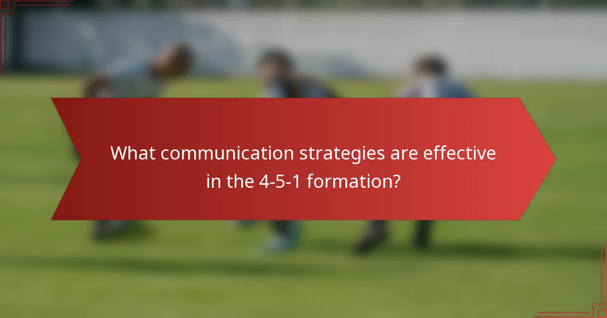 What communication strategies are effective in the 4-5-1 formation?