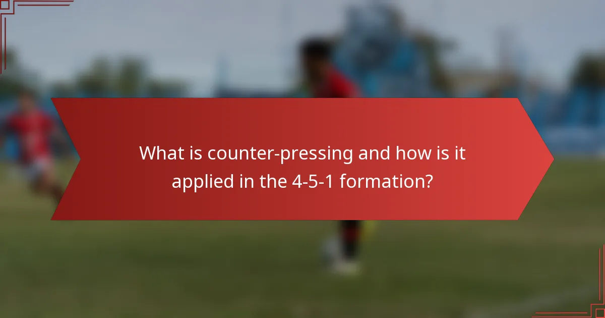 What is counter-pressing and how is it applied in the 4-5-1 formation?