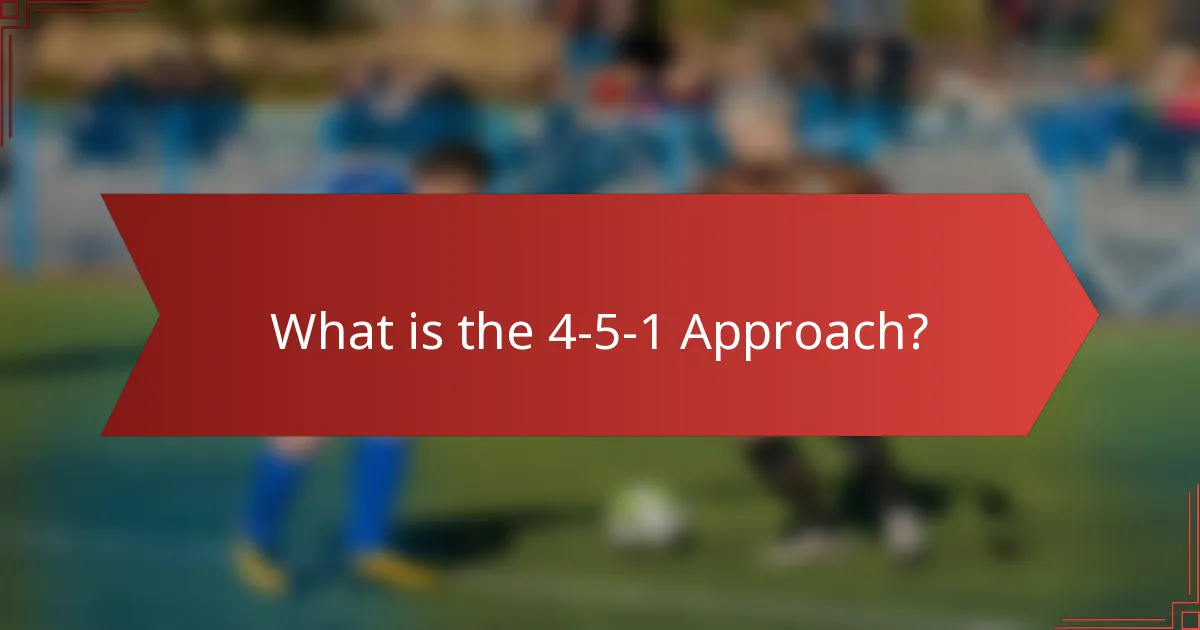 What is the 4-5-1 Approach?