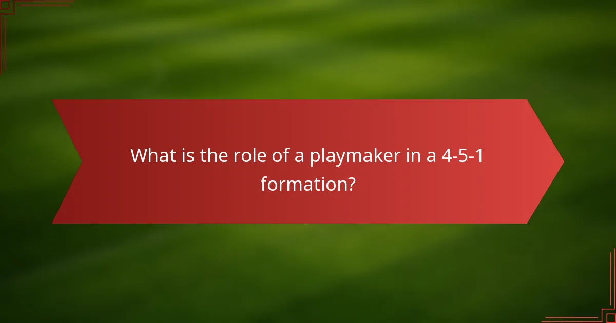 What is the role of a playmaker in a 4-5-1 formation?