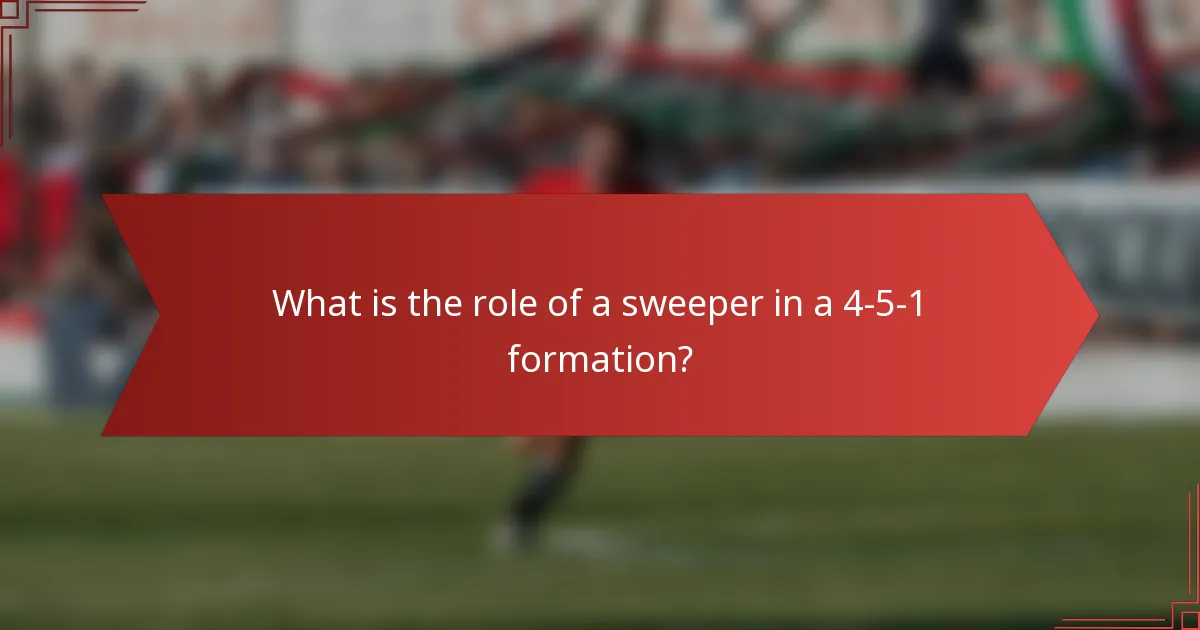 What is the role of a sweeper in a 4-5-1 formation?