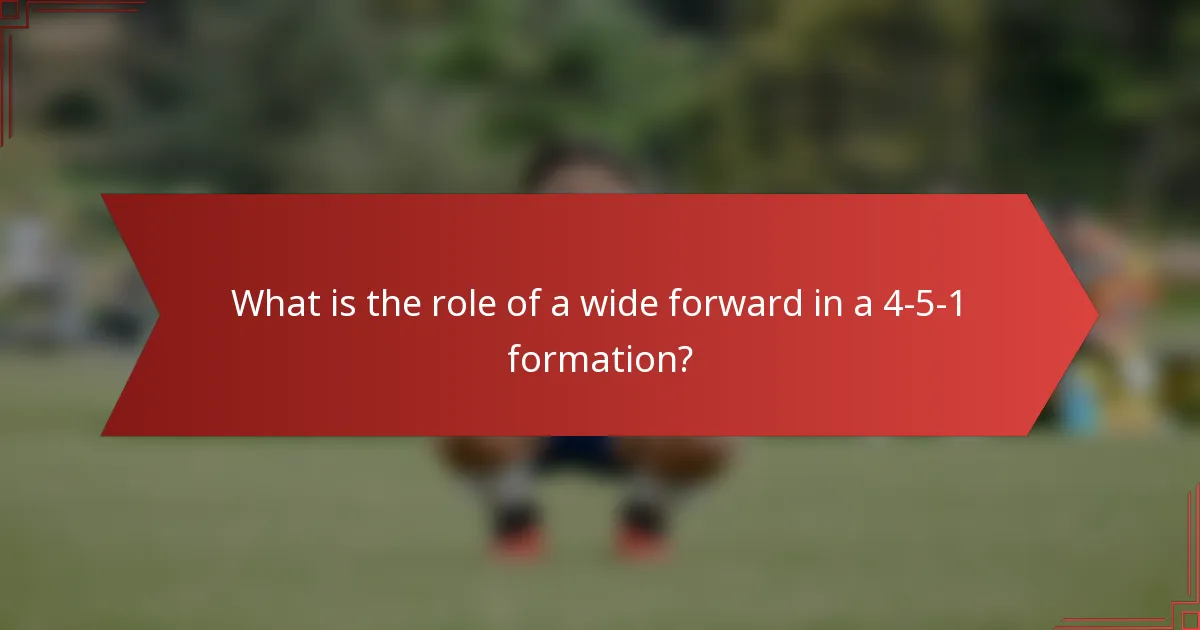What is the role of a wide forward in a 4-5-1 formation?