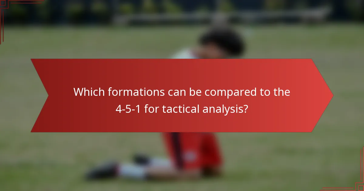 Which formations can be compared to the 4-5-1 for tactical analysis?