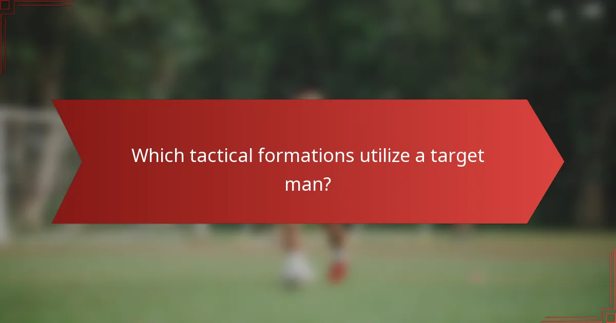 Which tactical formations utilize a target man?